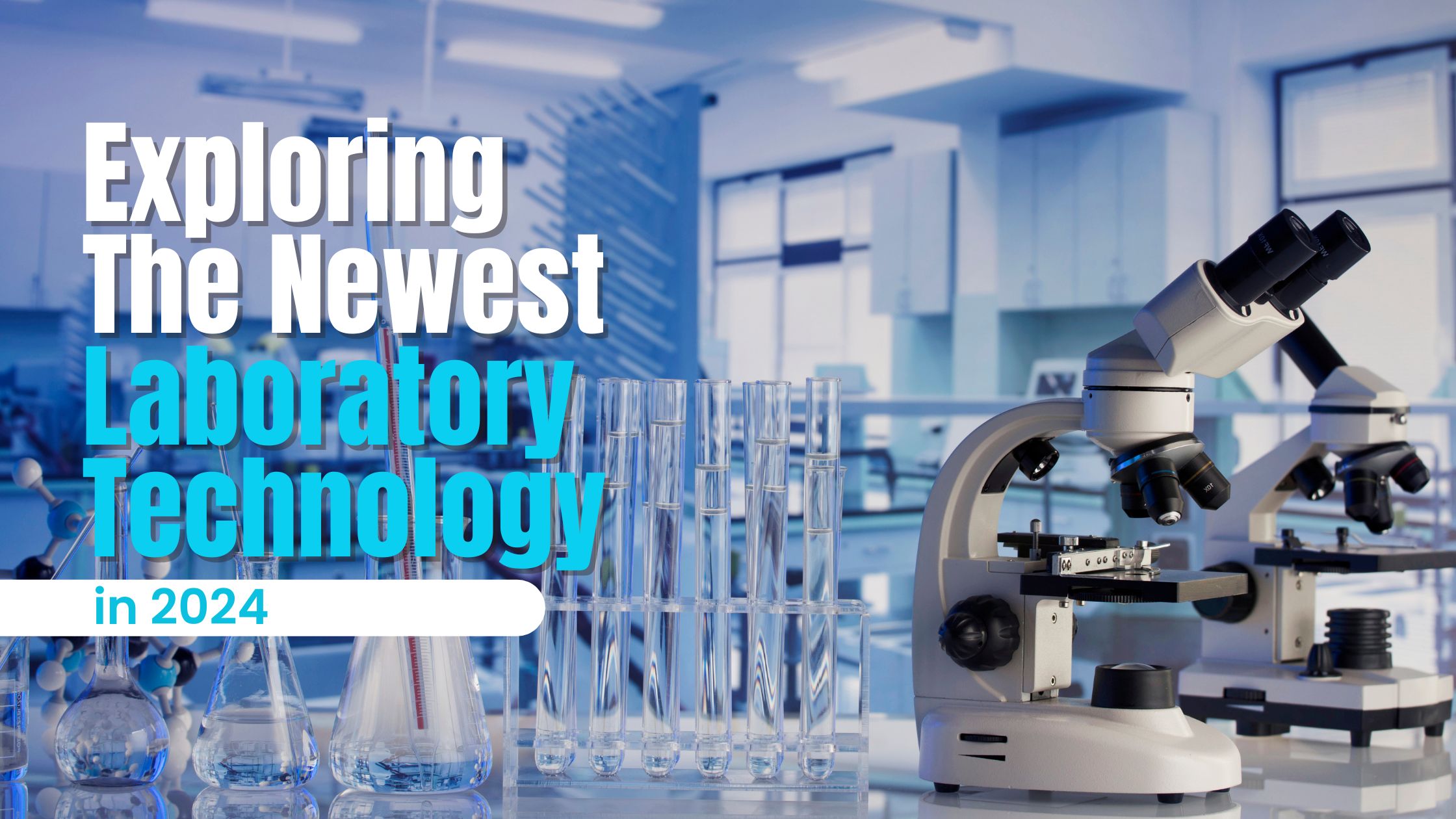 Exploring The Newest Laboratory Technology In 2024 Science Equip   BL 07 Cover 